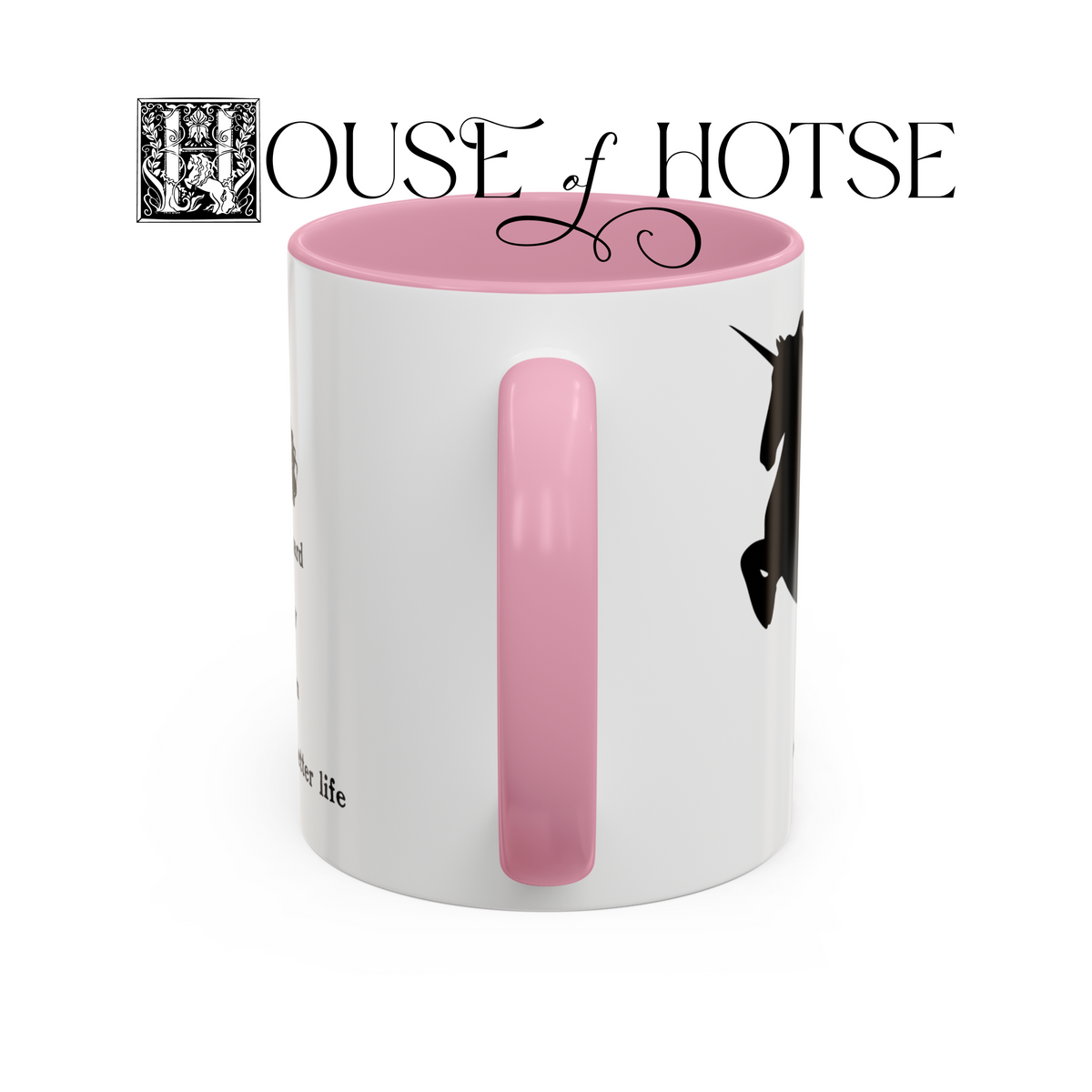 House of Hotse Mug: "I Work Hard So My Unicorn Can Have A Better Life"