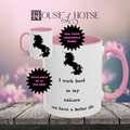 House of Hotse Mug: "I Work Hard So My Unicorn Can Have A Better Life"
