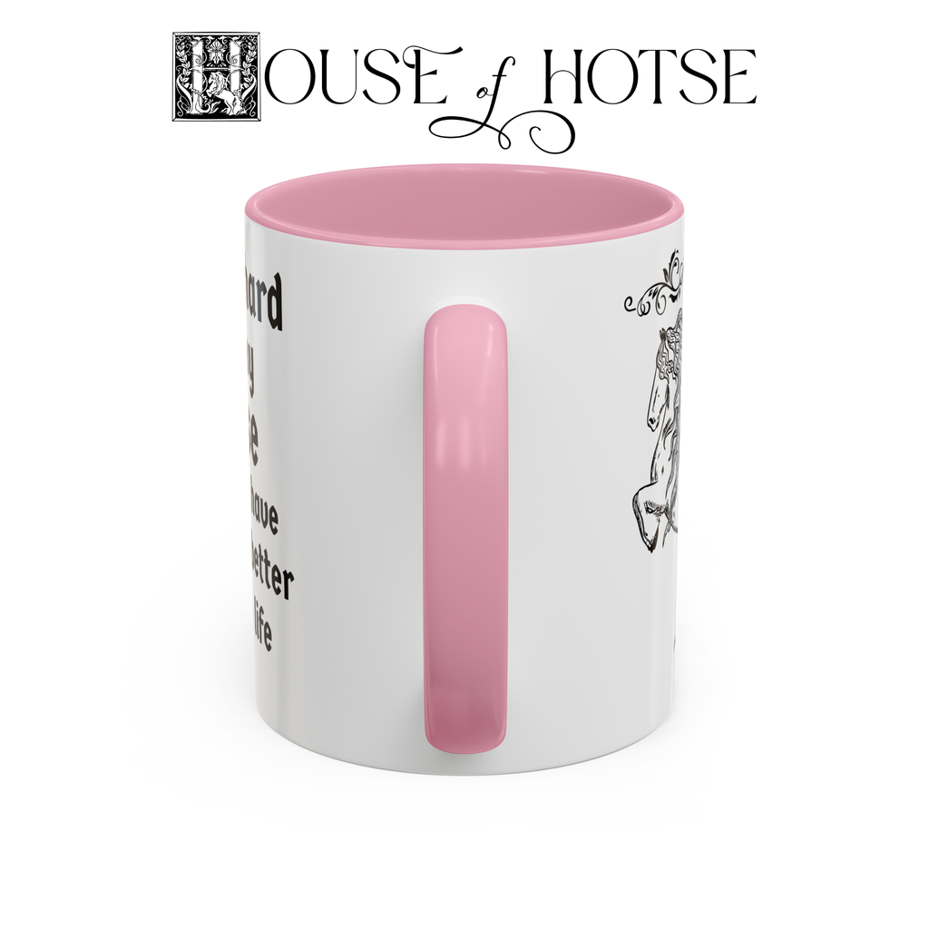 House of Hotse “I Work Hard So My Horse Can Have a Better Life” Mug
