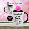 House of Hotse “I Work Hard So My Horse Can Have a Better Life” Mug