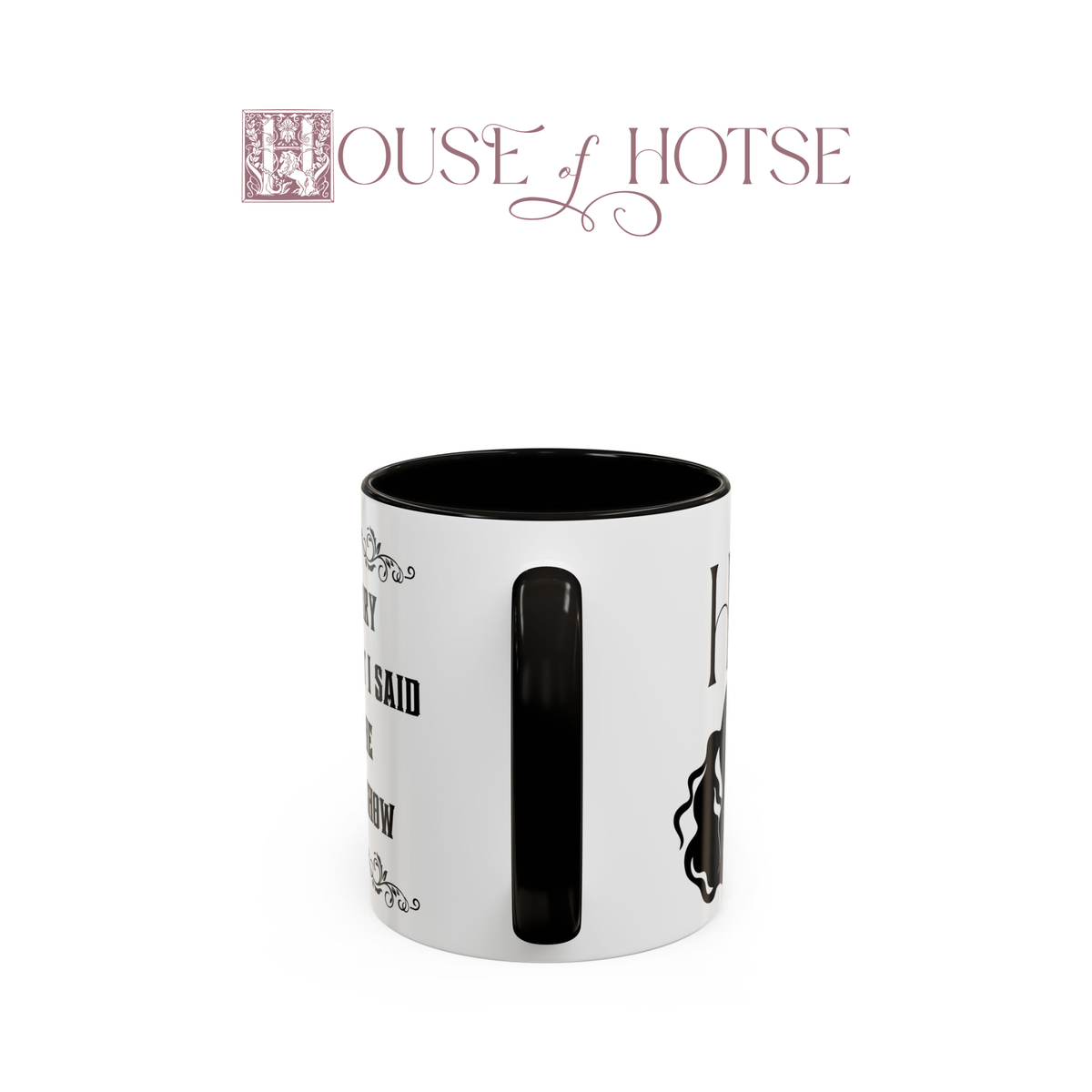 House of Hotse “I'm Sorry for What I Said at the Horse Show” Mug