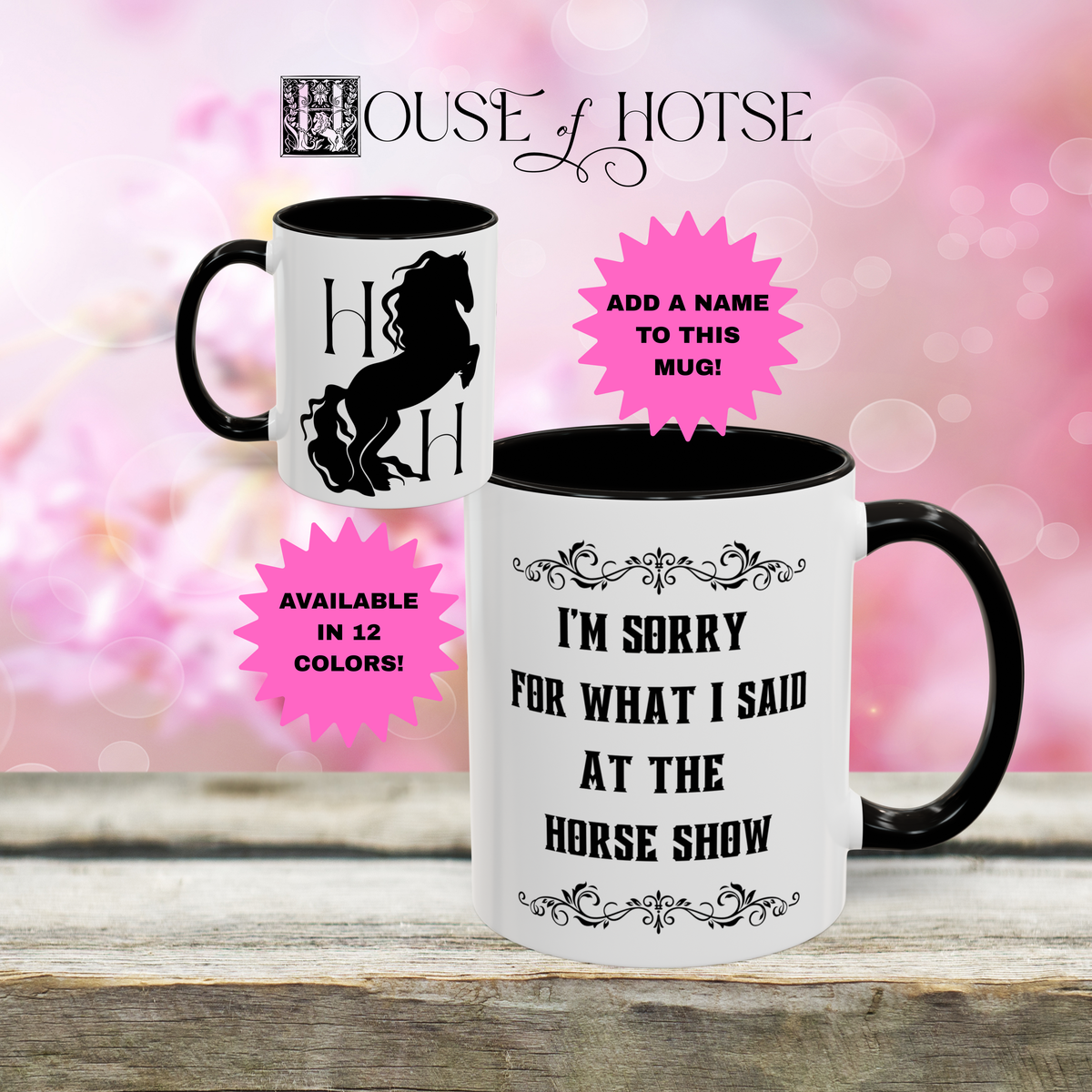 House of Hotse “I'm Sorry for What I Said at the Horse Show” Mug