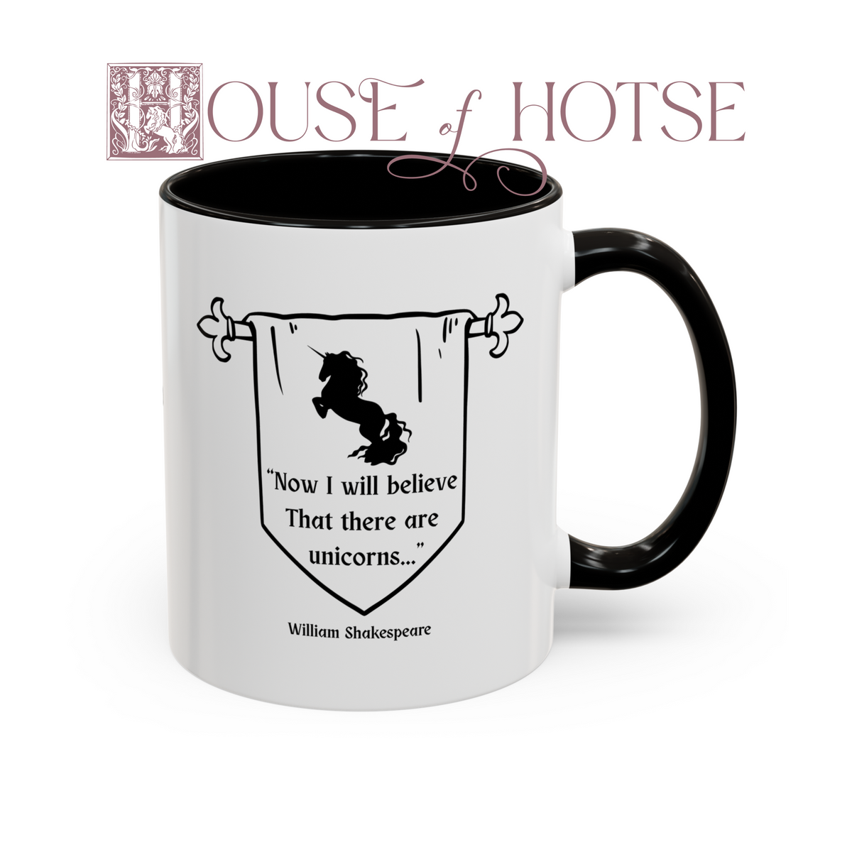 House of Hotse “Now I Will Believe That There Are Unicorns” Mug