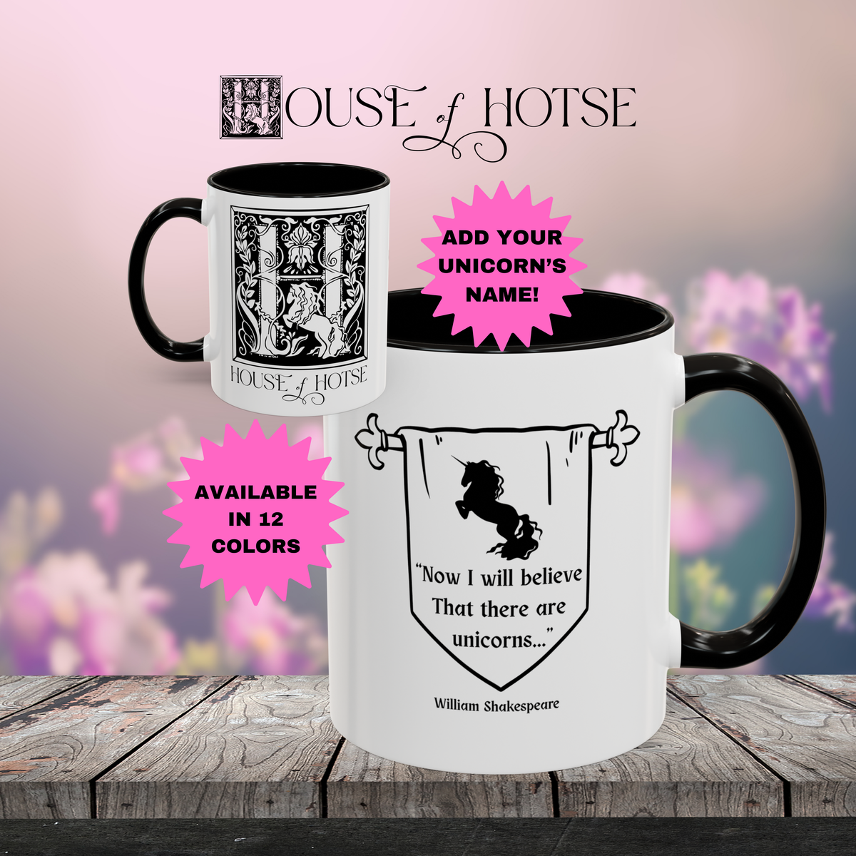 House of Hotse “Now I Will Believe That There Are Unicorns” Mug