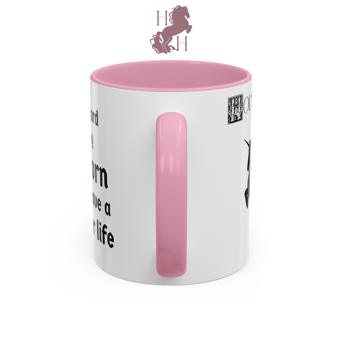 House of Hotse “I Work Hard So My Unicorn Can Have a Better Life” Medieval Mug