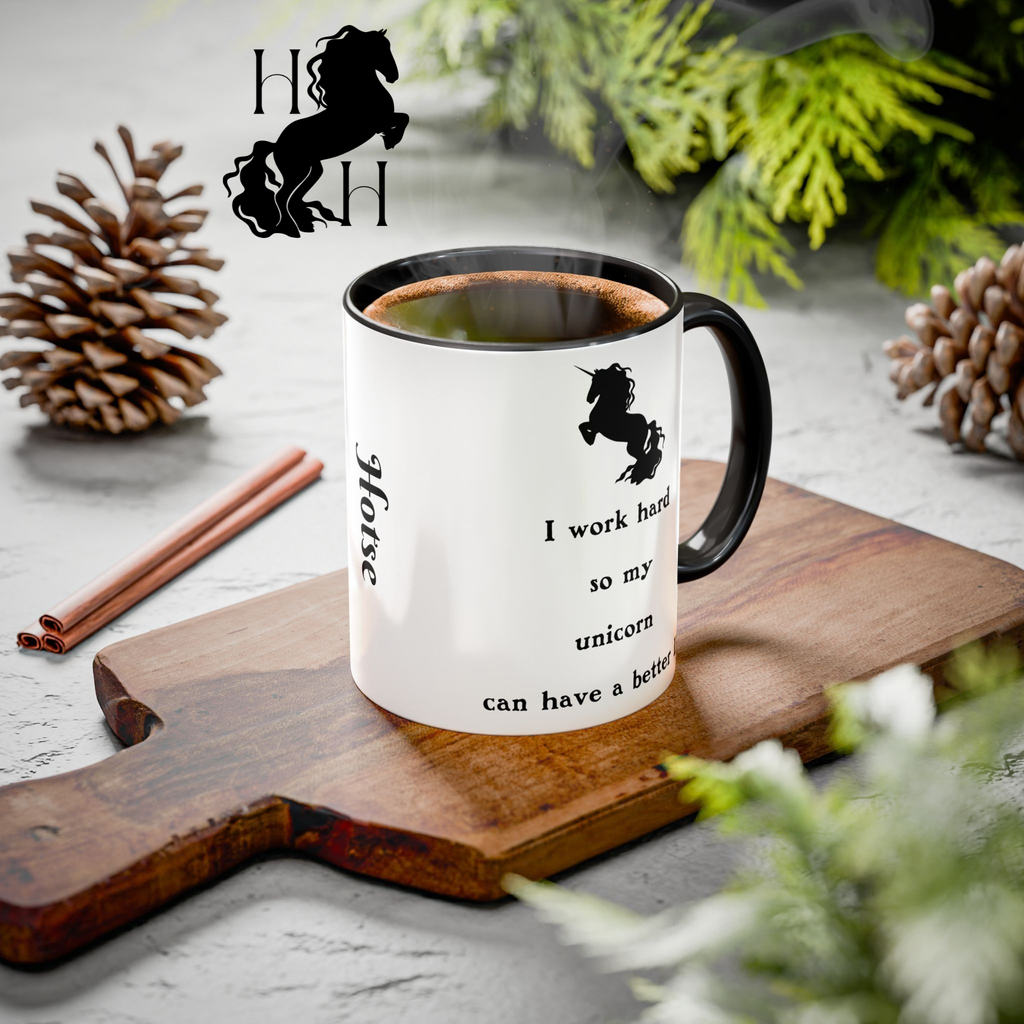 House of Hotse Mug: "I Work Hard So My Unicorn Can Have A Better Life"